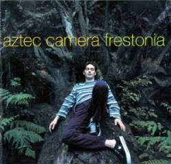 Aztec Camera : Frestonia